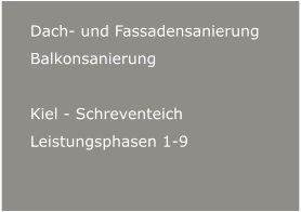 Dach- und Fassadensanierung Balkonsanierung  Kiel - Schreventeich Leistungsphasen 1-9